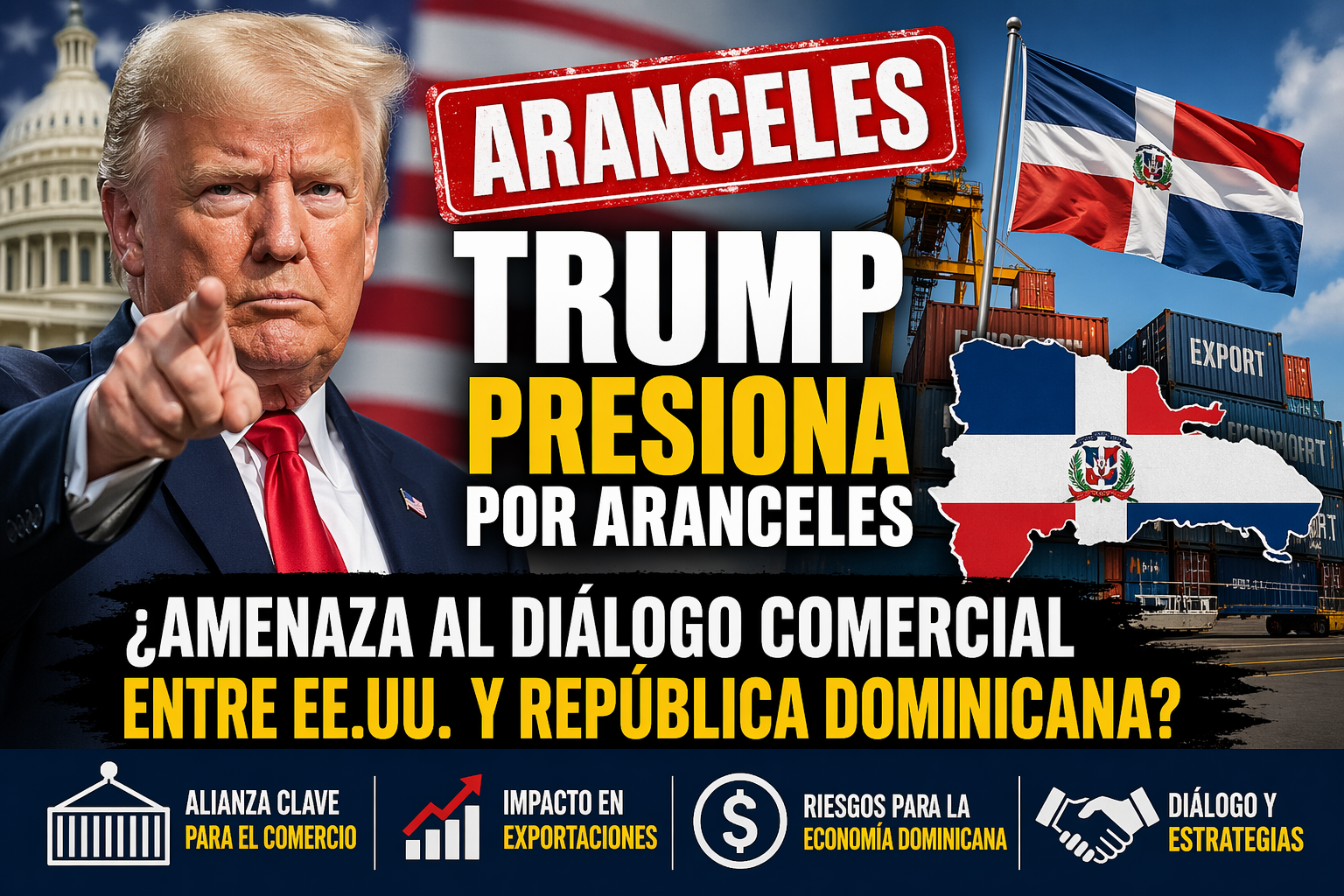 Trump Presiona por Aranceles: ¿Amenaza al Diálogo Comercial entre EE.UU. y República Dominicana?