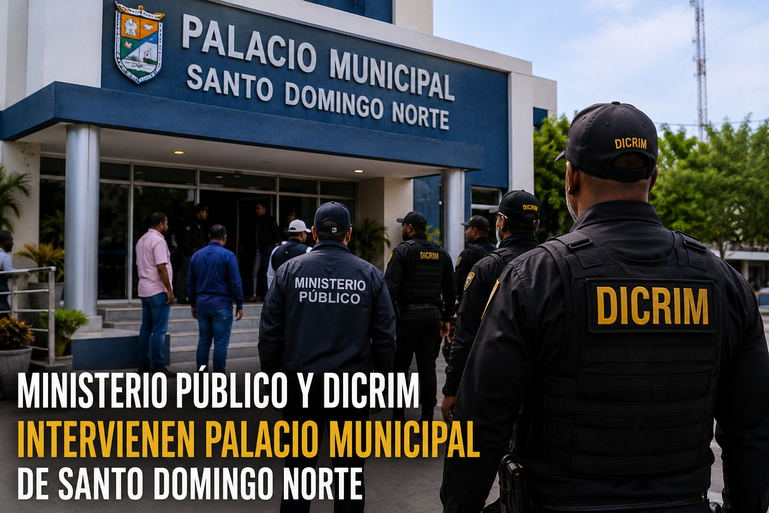 Ministerio Público y agentes del DICRIM intervienen Palacio Municipal de Santo Domingo Norte